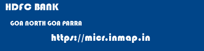 HDFC BANK  GOA NORTH GOA PARRA   micr code